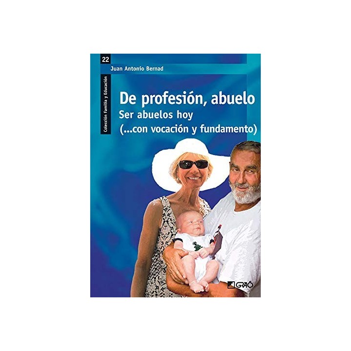 De profesión, abuelo. Ser abuelos hoy (con vocación y fundamento) PRIEMRA EDICION